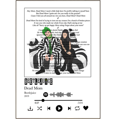 Achieve the ultimate Adam and Barbara Maitland home decor look with our Beetlejuice - Dead Mom Prints! Get creative with your music choice and print any of your favourite song lyrics. Nothing's too out of the ordinary here! Let your wildest Spotify bangers be turned into art - it's the perfect way to spice up your living space. #spookyvibes