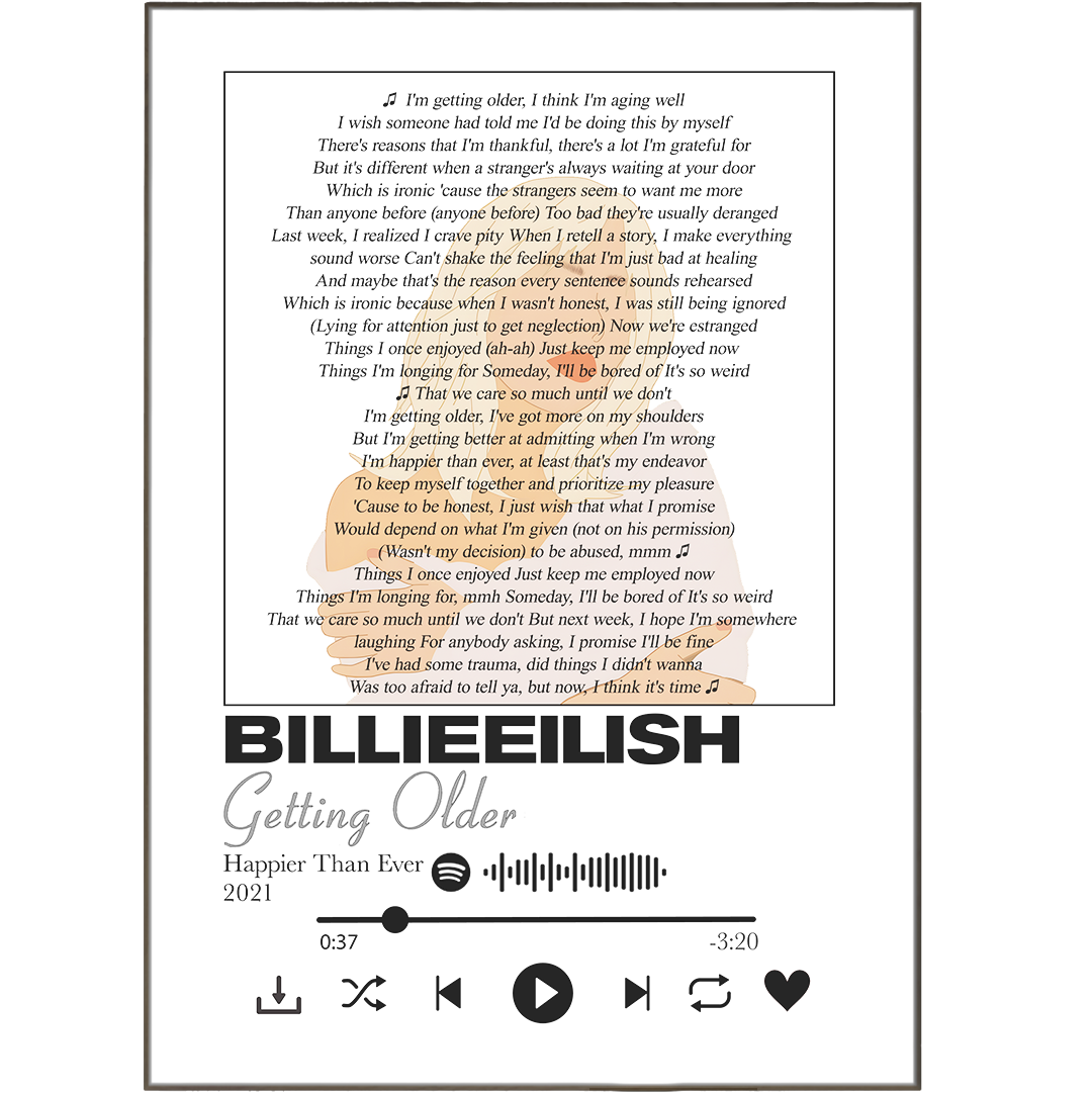 Adorn your walls with these exclusive Billie Eilish - Getting Older prints! Featuring her song lyrics inspiringly printed on high-quality materials, each one is perfectly customised to bring a unique atmosphere to your space. With a huge variety of options like lyric frames, lyric posters, and personalised prints, there’s something to match any décor!