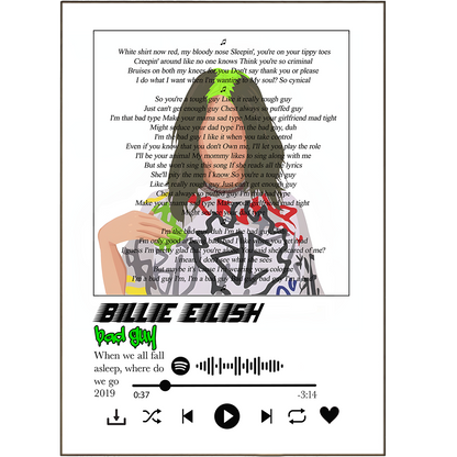 Create a unique statement piece with our special "Billie Eilish - Bad Guys Prints"! Our song lyric prints let you turn your favorite songs into wall art you can proudly display for years to come. Personalize it any way you like with our Spotify music any song lyric option. Get creative, show off, and #LetYourWallSpeak!