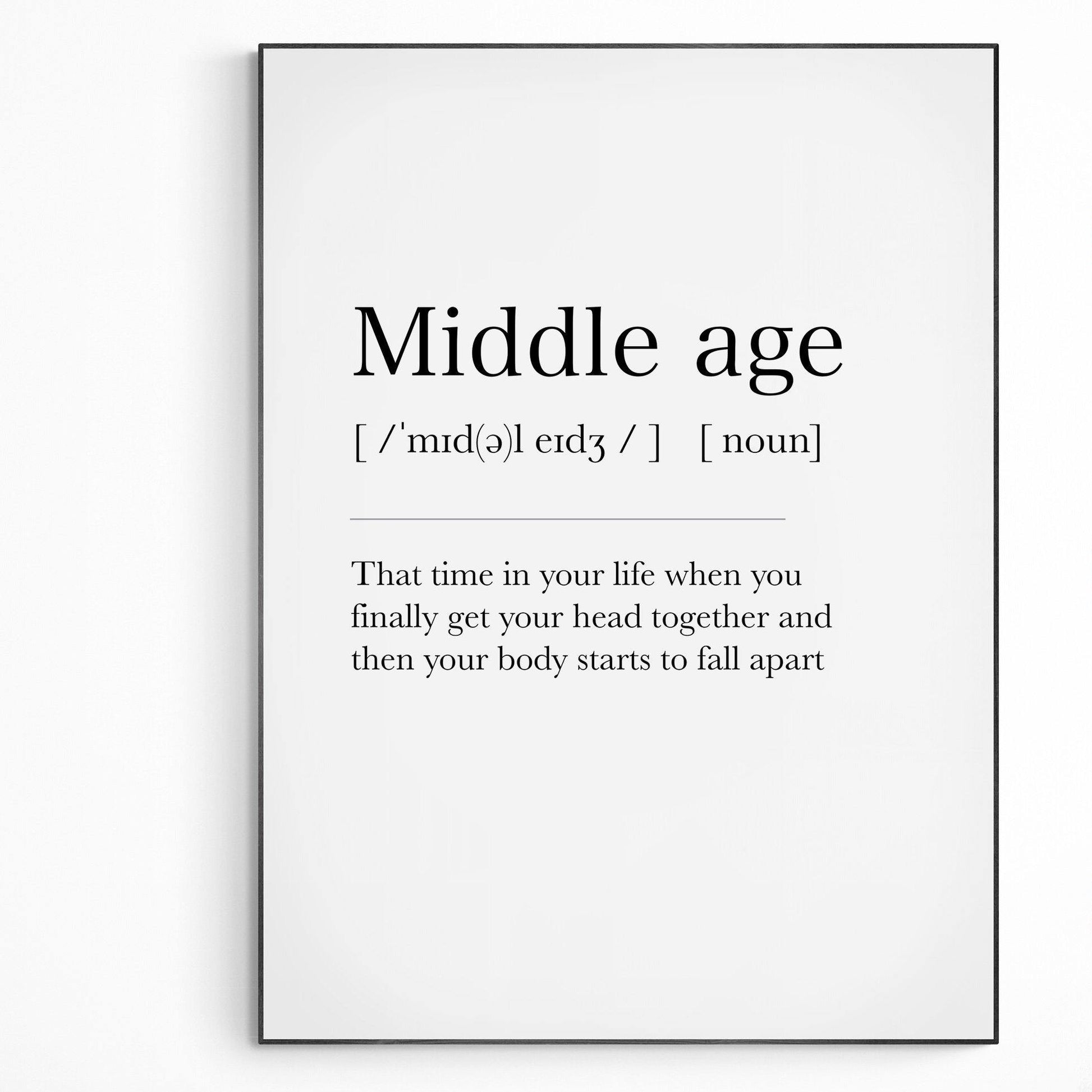 Middle Age Definition Print | Dictionary Art Poster | Wall Home Decor Print | Funny Gifts Quote | Greeting Card | Variety Sizes - 98types