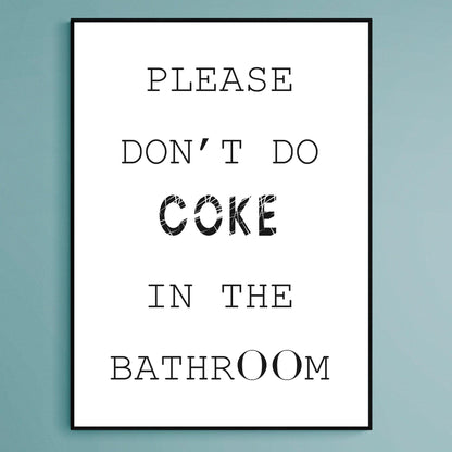 Please don't do Coke in the Bathroom Print