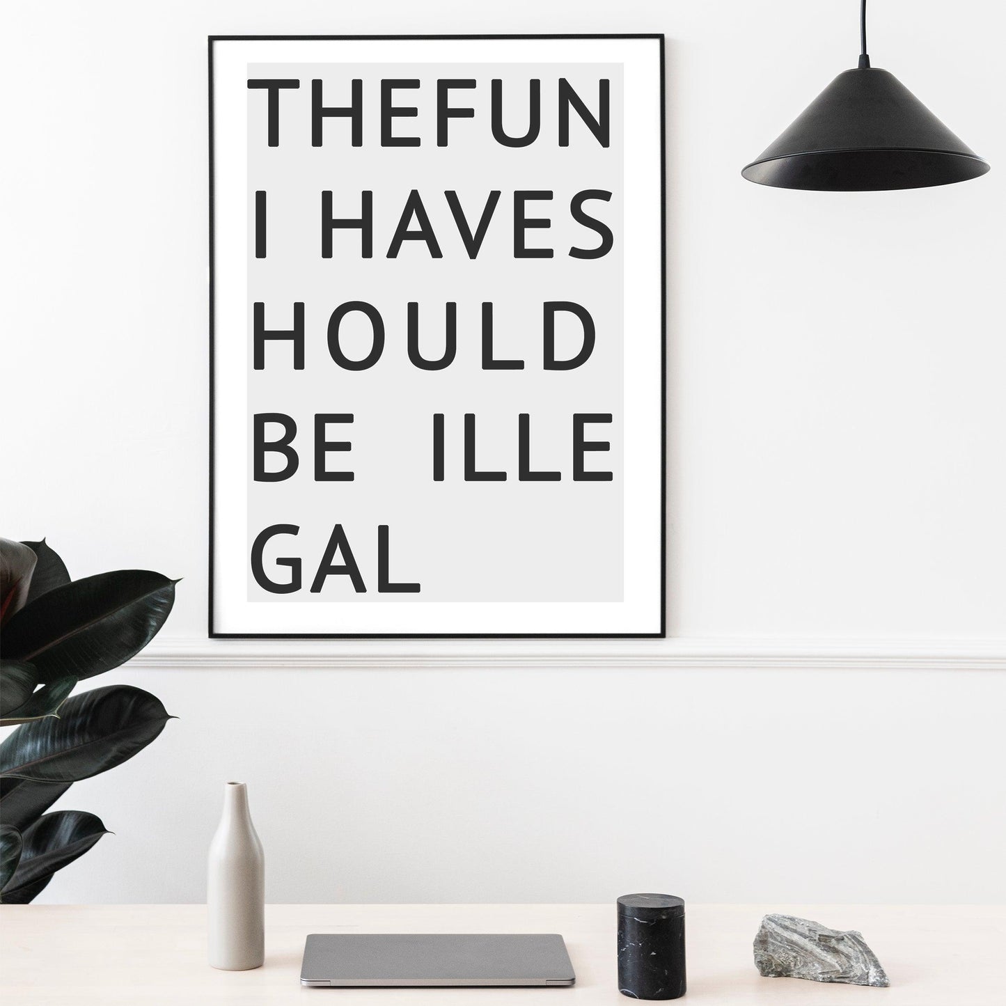 The Fun I Haves Hould Be illegal Typography Print - 98types