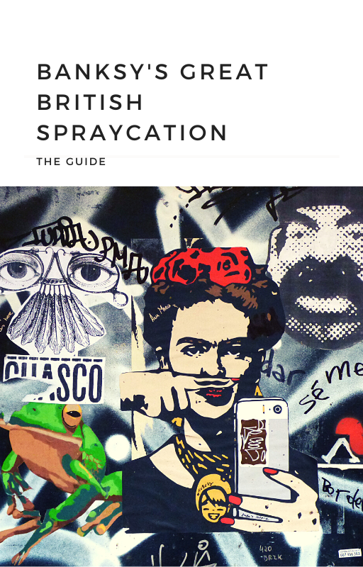 BANKSY'S GREAT BRITISH SPRAYCATION - THE GUIDE