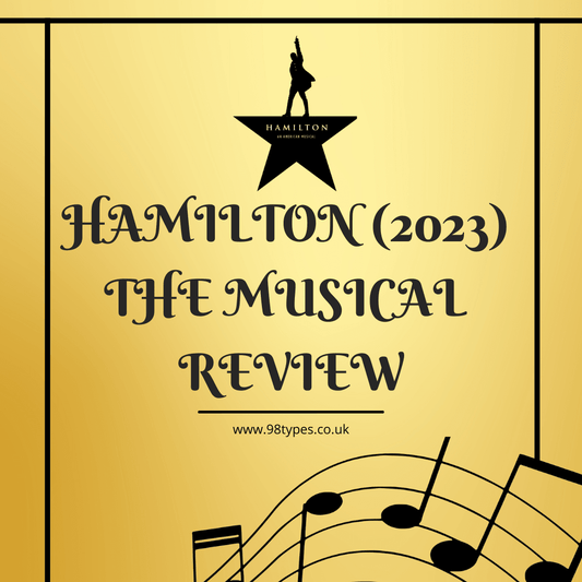HAMILTON (2023) THE MUSICAL - REVIEW - 98types