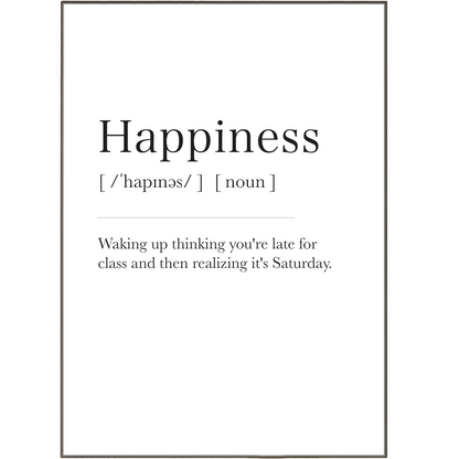 Happiness Definition Prints is a collection of wall prints that make great gifts for co-workers or colleagues. With wall pictures for bathrooms, kitchens, motivational quotes, and funny posters, you can find the perfect print for any style or personality. Brighten up your space with these wall art prints and inspirational prints for the wall.