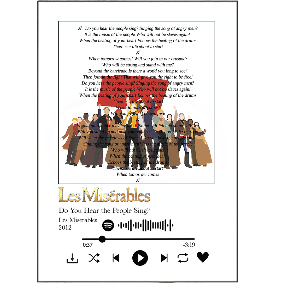 Make your walls sing with these Les Miserables themed "Do You Hear the People Sing" prints. Featuring your favorite song lyrics from any Spotify song, these lyric prints make a perfect personalised gift for any music lover. Not your typical wall art – these lyric prints come with an extra dose of soul!