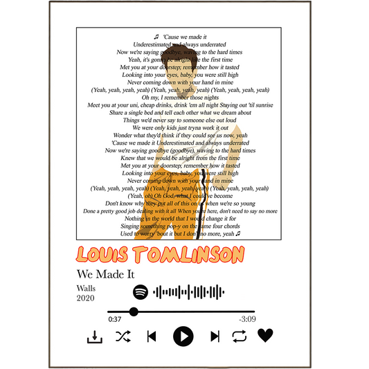 Make any song come alive with the Louis Tomlinson "We Made It" Prints! Whether it's a romantic ballad or a punk rock classic, these songlyricprints will capture the exact lyric on a personalized art print, perfect for spicing up any wall. Now you can turn all your favorite Spotify music into a unique and funky artwork experience! #GoLyricsGo!