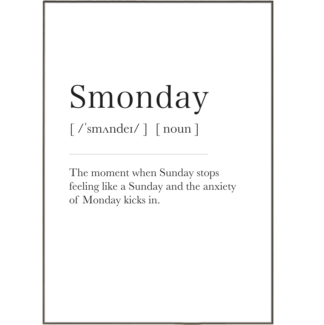 Brighten any room with Smonday's Definition Prints, the perfect gift for your work friend or colleague. Our collection includes a variety of funny posters and prints, perfect for bathroom walls or anywhere else. Exceptional quality, vibrant colors, and clever quips are the hallmarks of our collection.