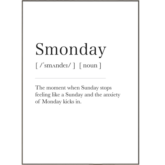 Brighten any room with Smonday's Definition Prints, the perfect gift for your work friend or colleague. Our collection includes a variety of funny posters and prints, perfect for bathroom walls or anywhere else. Exceptional quality, vibrant colors, and clever quips are the hallmarks of our collection.