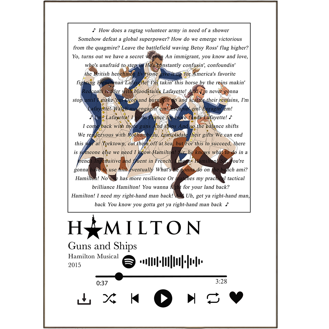 Uniquely personalized, these Hamilton - Guns and Ships Prints turn your favorite song lyrics into a stunning wall art piece. Enjoy Spotify’s full catalog of bops while you hang this signature song lyric poster in your home, jammin’ out with a personalized twist! Oh, the places these prints will go!
