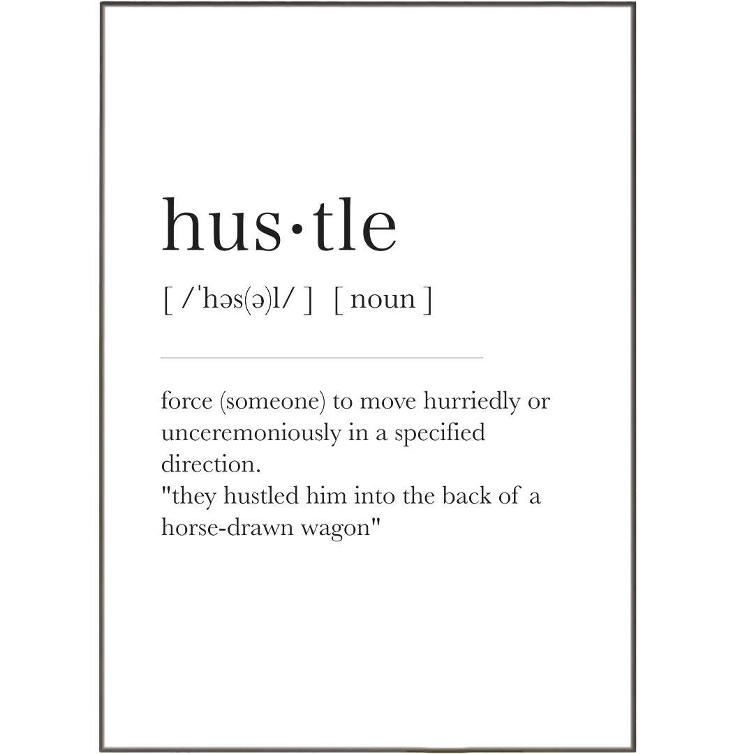 Hus·tle Definition Prints