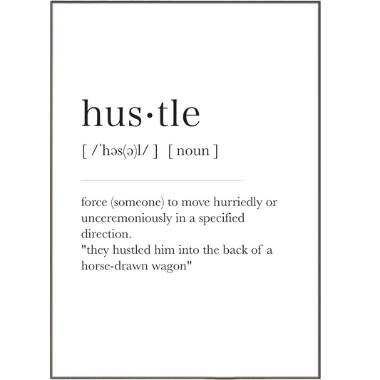Hus·tle Definition Prints
