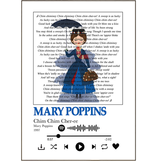 Display your favorite song lyrics with the Mary Poppins - Chim Chim Cher-ee Prints. Featuring unique song lyric prints, you'll find wall art song prints and artwork from song lyrics in hundreds of one-of-a-kind designs - personalised with your own Spotify music and photos! Get creative with colorful printed song lyrics posters that will be the perfect addition to your home decor. Create your own lyric masterpiece today!