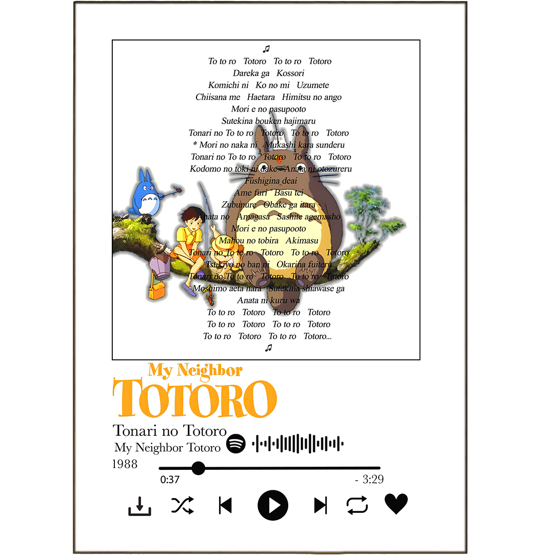 Enter the world of your favourite song with our My Neighbor Totoro - Tonari no Totoro Prints. Our unique lyric prints let you pick the best verses from your favorite tunes, then personalise them into beautiful wall art fit for any room! It's easy - just choose from Spotify Music Any Song Lyric, Song Lyric Wall Art UK or our classic song lyrics print with photo . Our song lyrics prints put the special in special occasions and our song lyrics printed are a guaranteed hit with music lovers. Get yours today!