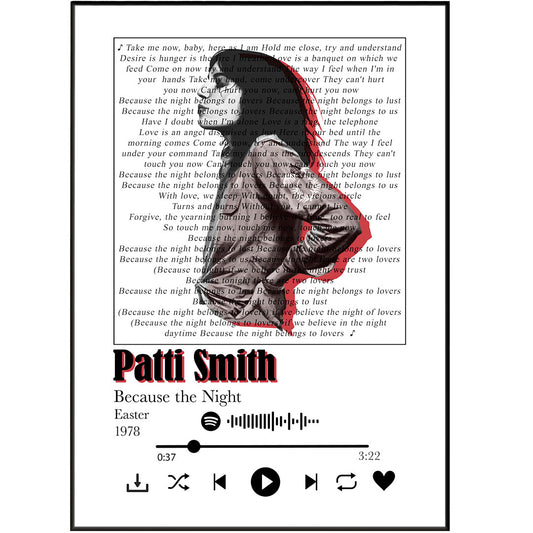 Create a meaningful personalised gift with this Patti Smith - Because the Night Lyrics Print. Personalise with your desired song lyrics to make a perfect wedding, anniversary, or special occasion gift. Printed with high-quality photo card on A6, A5, A4, or A3 sizes to always remember that special song.