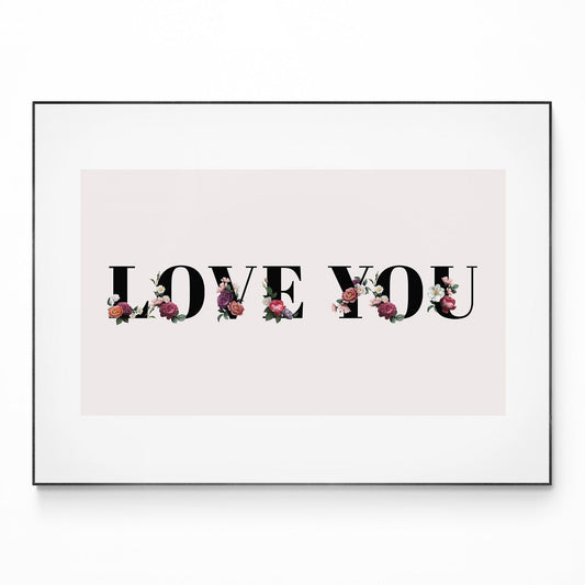 Love You Motivational Quote Print - 98types