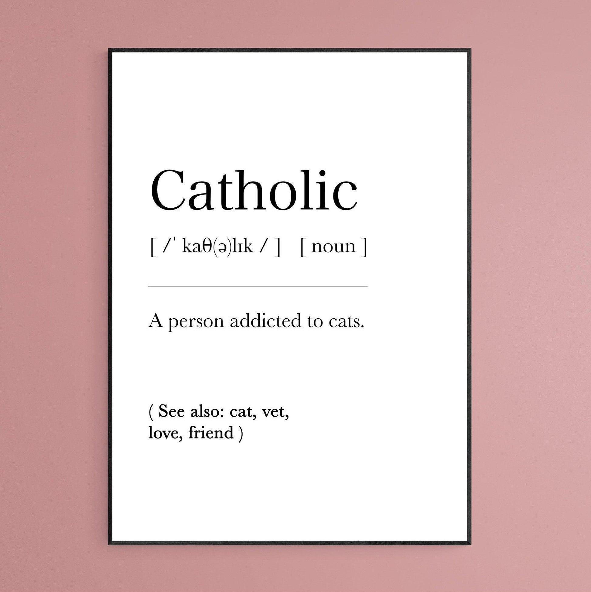 Catholic Definition Print, Dictionary Art , Definition Meaning Print Quote, Motivational Poster Wall Art Decor, Best Gift For Best Friend