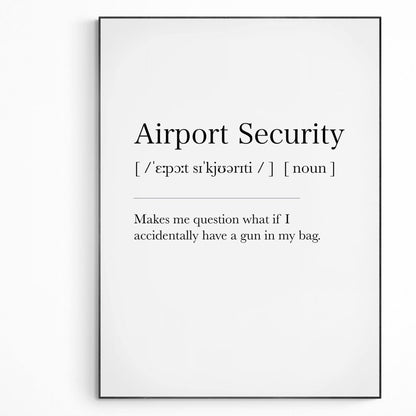 Airport Security Definition | Dictionary Art Print | Wall Home Decor Poster | Funny Quotes | Greeting Card | Variety Sizes - 98types