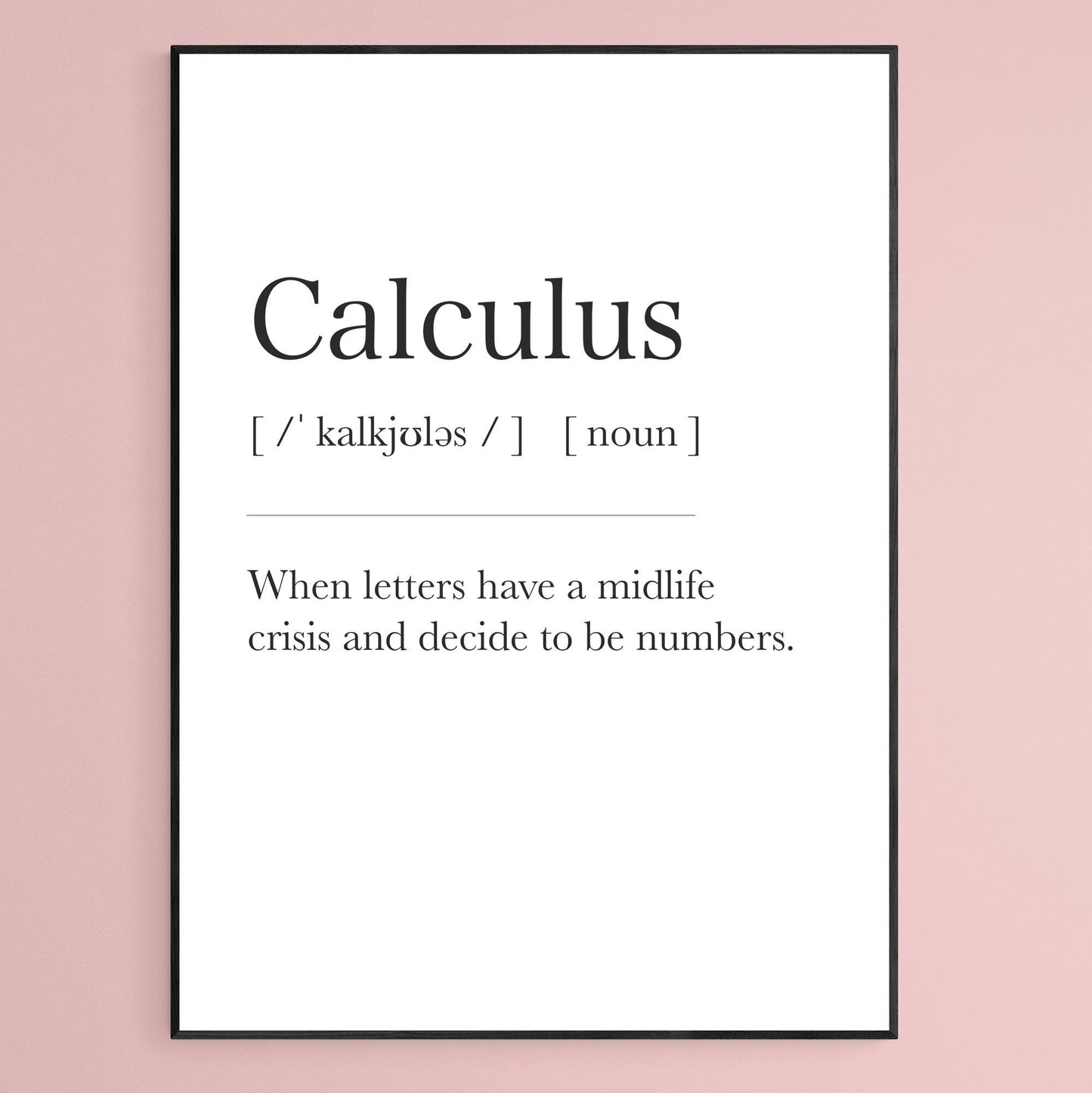 Calculus Definition Print, Dictionary Art , Definition Meaning Print Quote, Motivational Poster Wall Art Decor, Best Gift For Best Friend
