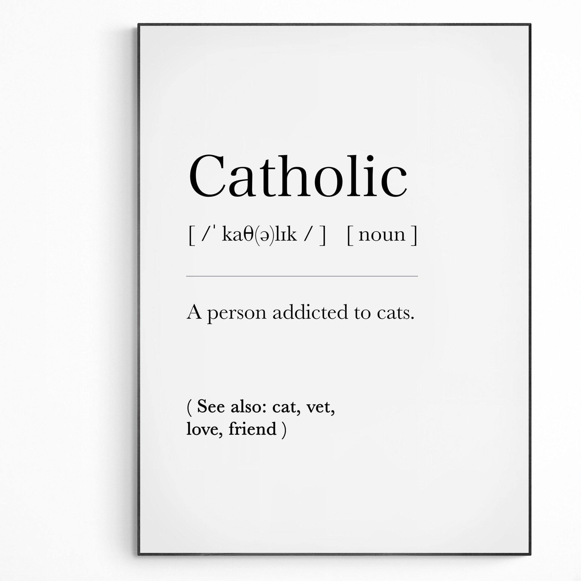 Catholic Definition Print | Dictionary Art Poster | Wall Home Decor Print | Funny Gifts Quote | Greeting Card | Variety Sizes - 98types