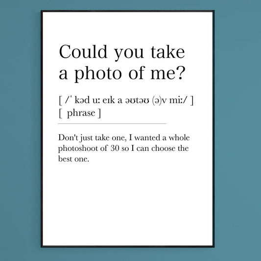 Could you take a photo of me Definition Print, Dictionary Art , Definition Meaning Print Quote, Motivational Poster Wall Art Decor, Best Gift For Best Friend