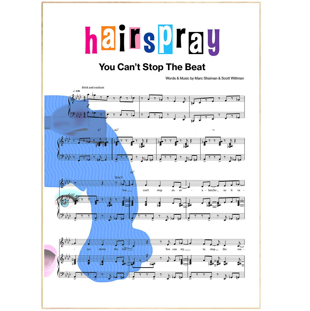 Hairspray - You Can’t Stop The Beat Print | Song Music Sheet Notes Print  Everyone has a favorite Song lyric prints and  Hairspray now you can show the score as printed staff. The personal favorite song lyrics art shows the song chosen as the score.
