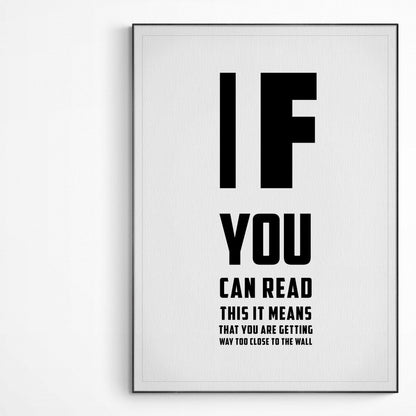 IF YOU CAN READ THIS IT MEANS Print | Original Poster Art | Fun Print Quote | Motivational Poster Wall Art Decor | Greeting Card Gifts | Variety Sizes