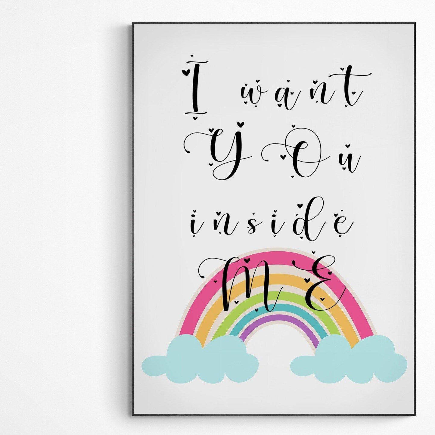 I WANT YOU inside me Print | Original Poster Art | Fun Print Quote | Motivational Poster Wall Art Decor | Greeting Card Gifts | Variety Sizes
