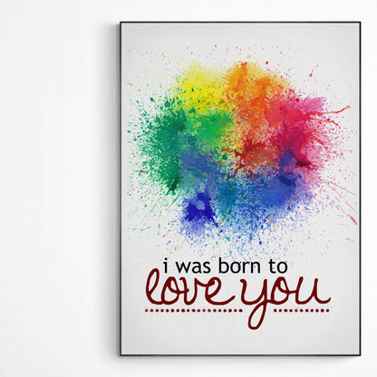 I was born to love you Print | Original Poster Art | Fun Print Quote | Motivational Poster Wall Art Decor | Greeting Card Gifts | Variety Sizes