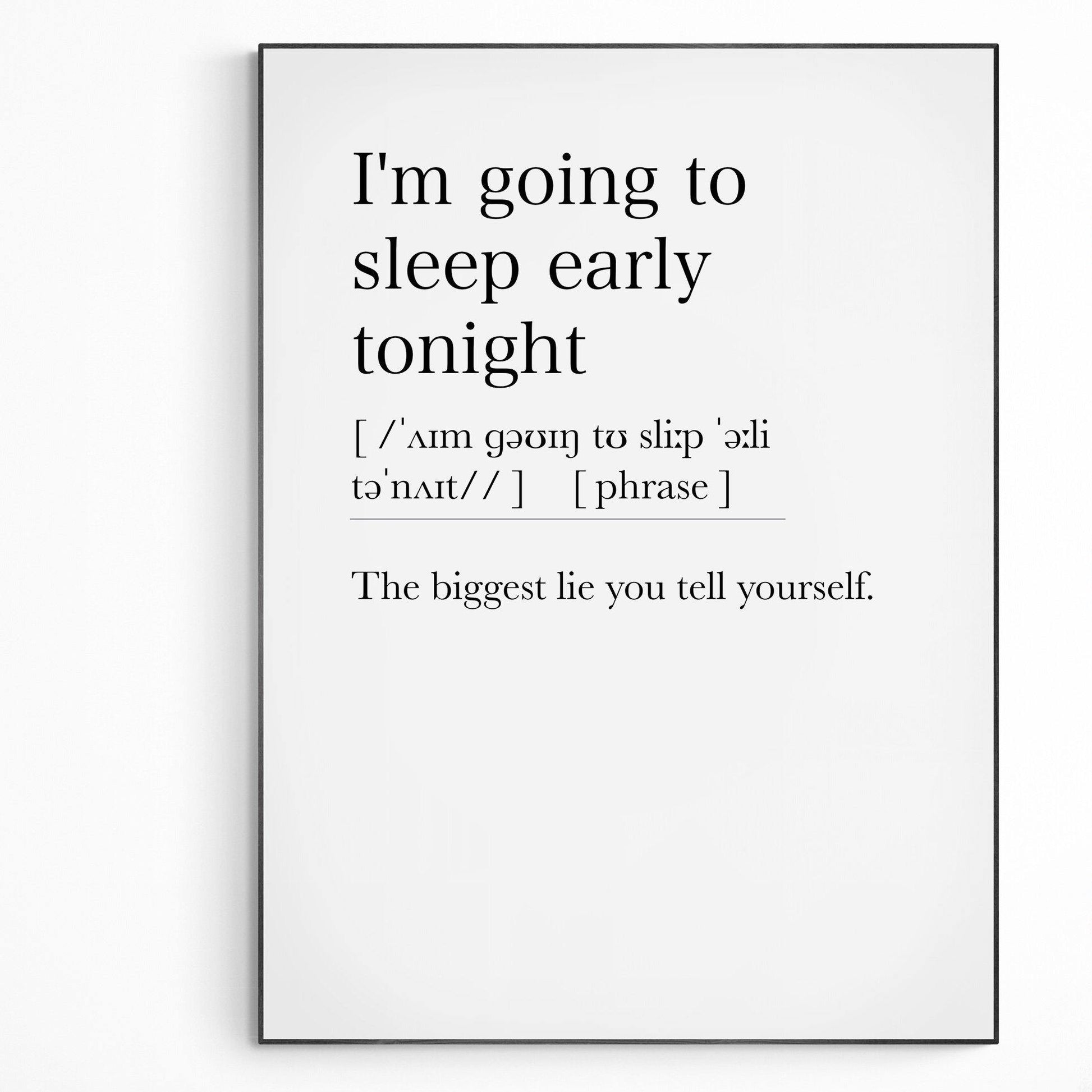 I'm going to sleep early tonight Definition Print | Dictionary Art Poster | Wall Home Decor Print | Funny Gifts Quote | Greeting Card | Variety Sizes - 98types