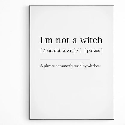 I'm not a witch Definition Print | Dictionary Art Poster | Wall Home Decor Print | Funny Gifts Quote | Greeting Card | Variety Sizes - 98types
