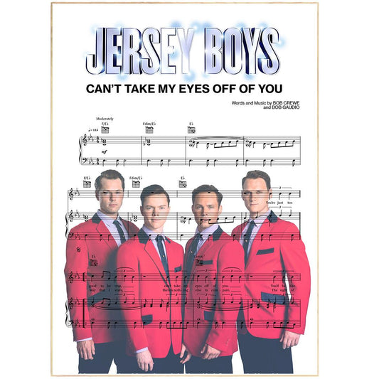 Jersey Boys - Can't Take My Eyes Off Of You Song Music Sheet Notes Print Everyone has a favorite Song lyric prints and with Jersey Boys now you can show the score as printed staff. The personal favorite song lyrics art shows the song chosen as the score.
