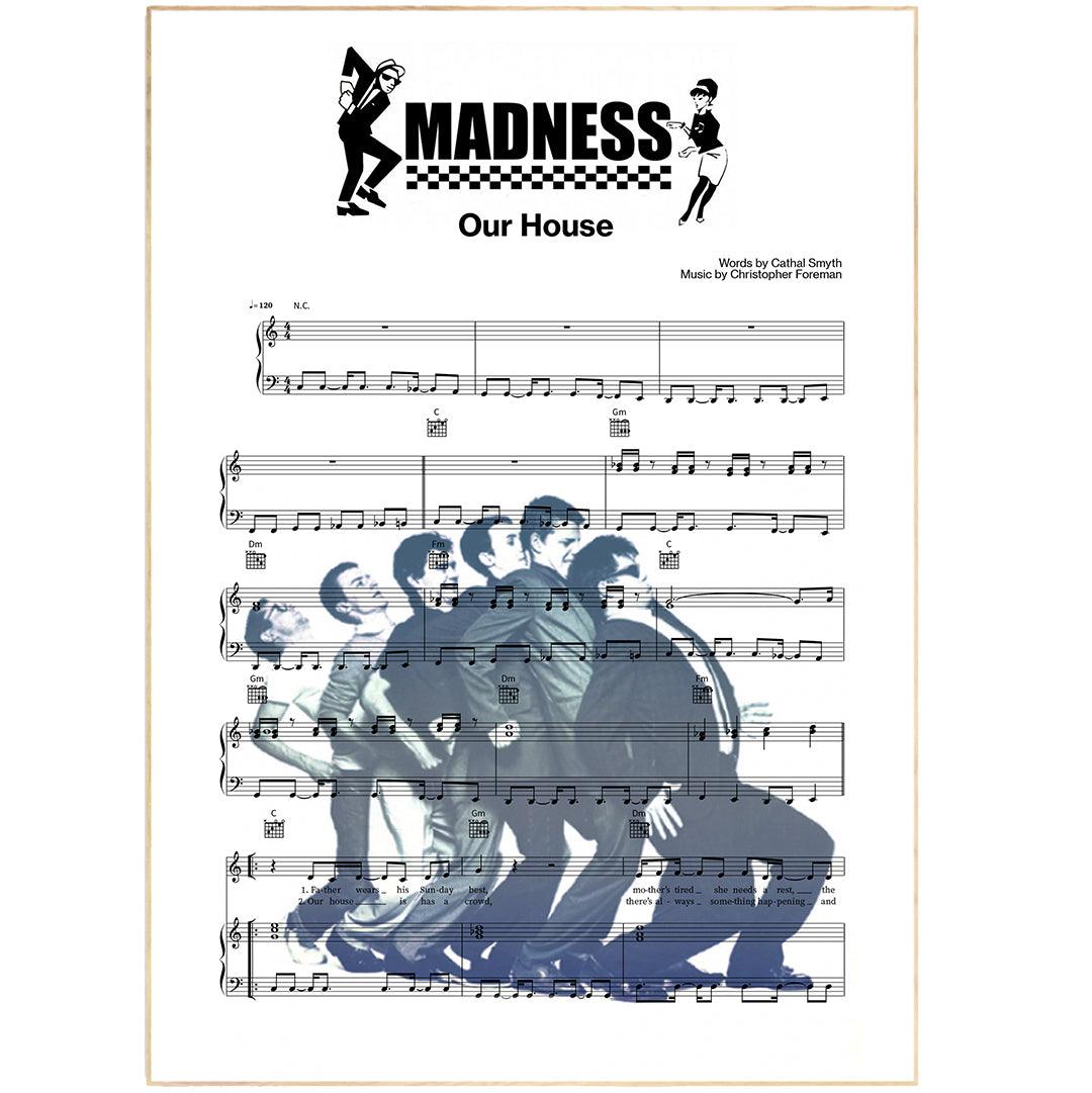 Madness - Our House Song Music Sheet Notes Print  Everyone has a favorite Song lyric prints and with Madness now you can show the score as printed staff. The personal favorite song lyrics art shows the song chosen as the score.