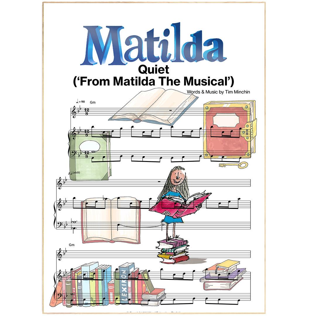 Matilda The Musical Quiet Print | Song Music Sheet Notes Print   Everyone has a favorite Song lyric prints and Matilda the Musical now you can show the score as printed staff. The personal favorite song lyrics art shows the song chosen as the score.