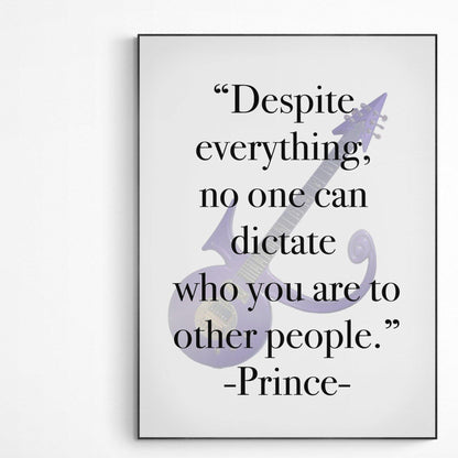 Despite everything, no one can dictate who you are to other people Poster | Original Print Art | Motivational Poster Wall Art Decor | Prince Quote Print