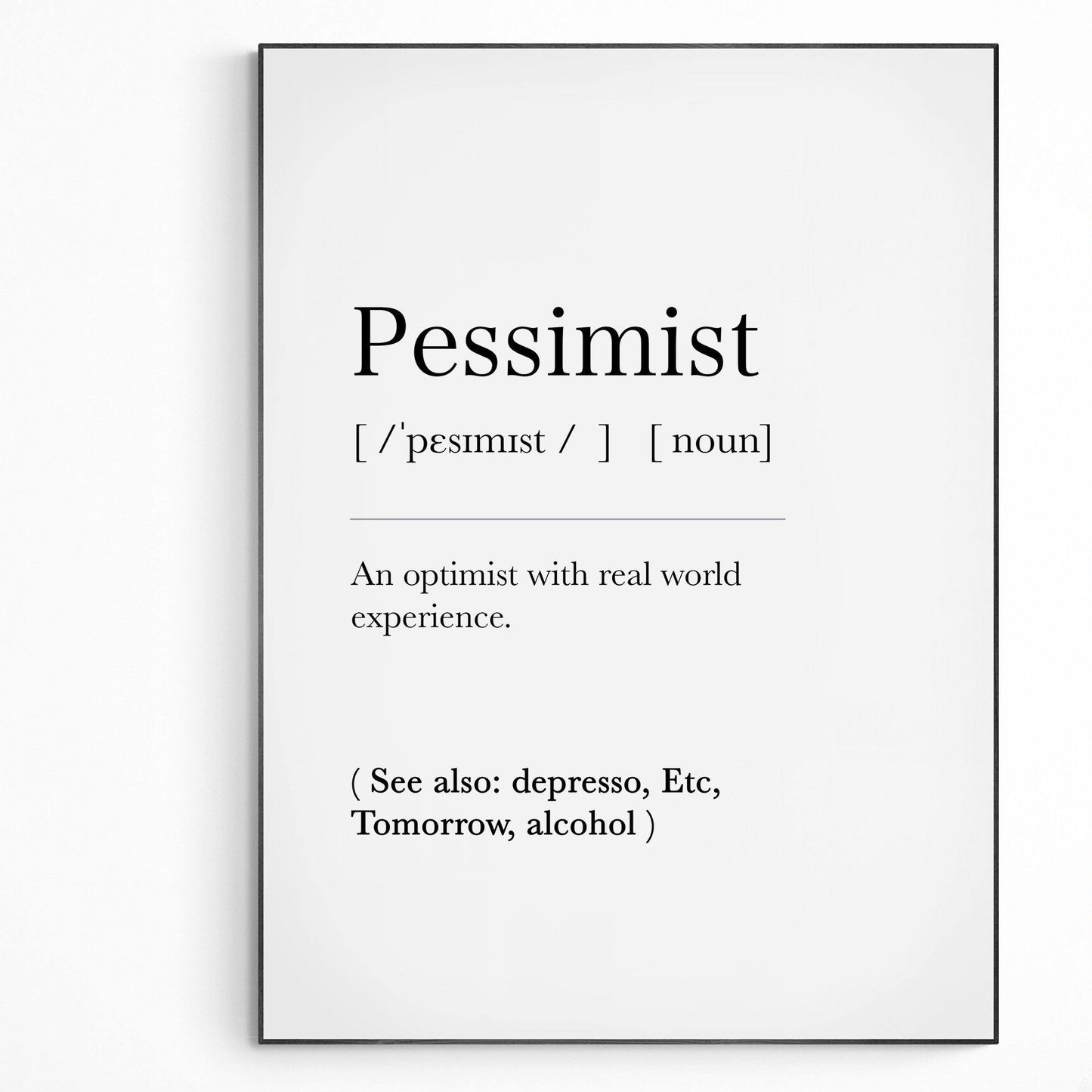 Pessimist Definition Print | Dictionary Art Poster | Wall Home Decor Print | Funny Gifts Quote | Greeting Card | Variety Sizes - 98types