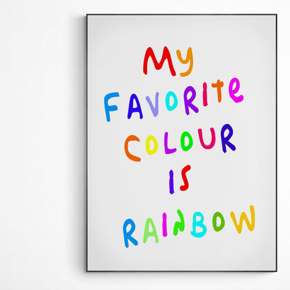 My Favorite Color is Rainbow Poster | Original Print Art | Motivational Poster Wall Art Decor | Greeting Card Gifts | Variety Sizes