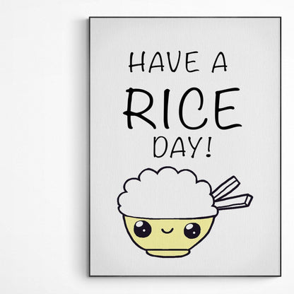 Have a Rice Day Poster | Original Print Art | Motivational Poster Wall Art Decor | Greeting Card Gifts | Variety Sizes