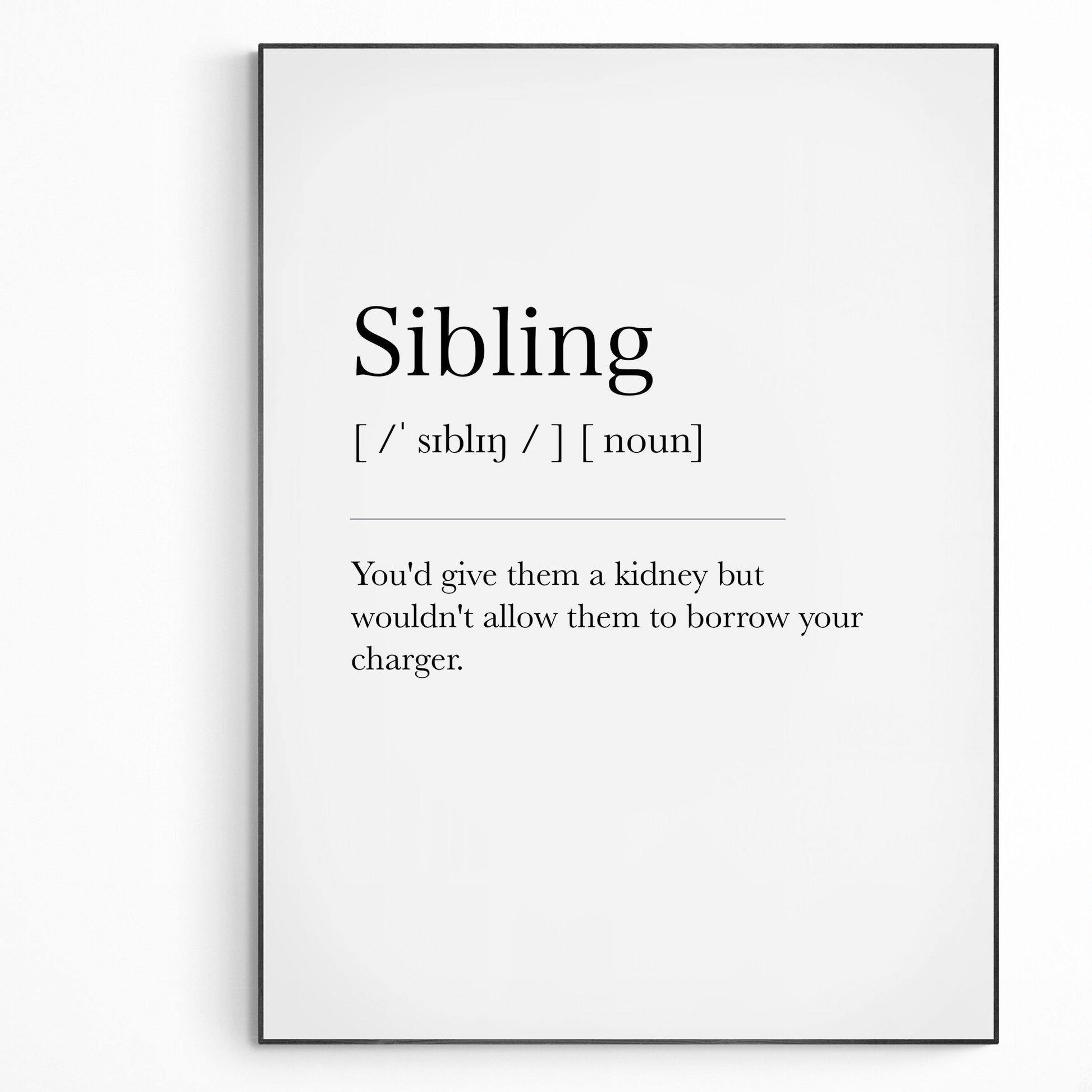 Sibling Definition Print | Dictionary Art Poster | Wall Home Decor Print | Funny Gifts Quote | Greeting Card | Variety Sizes - 98types