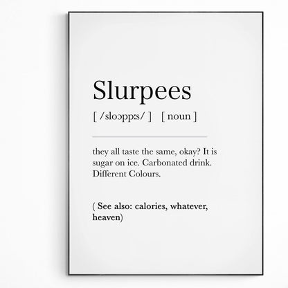 Slurpees Definition Print | Dictionary Art Poster | Wall Home Decor Print | Funny Gifts Quote | Greeting Card | Variety Sizes - 98types