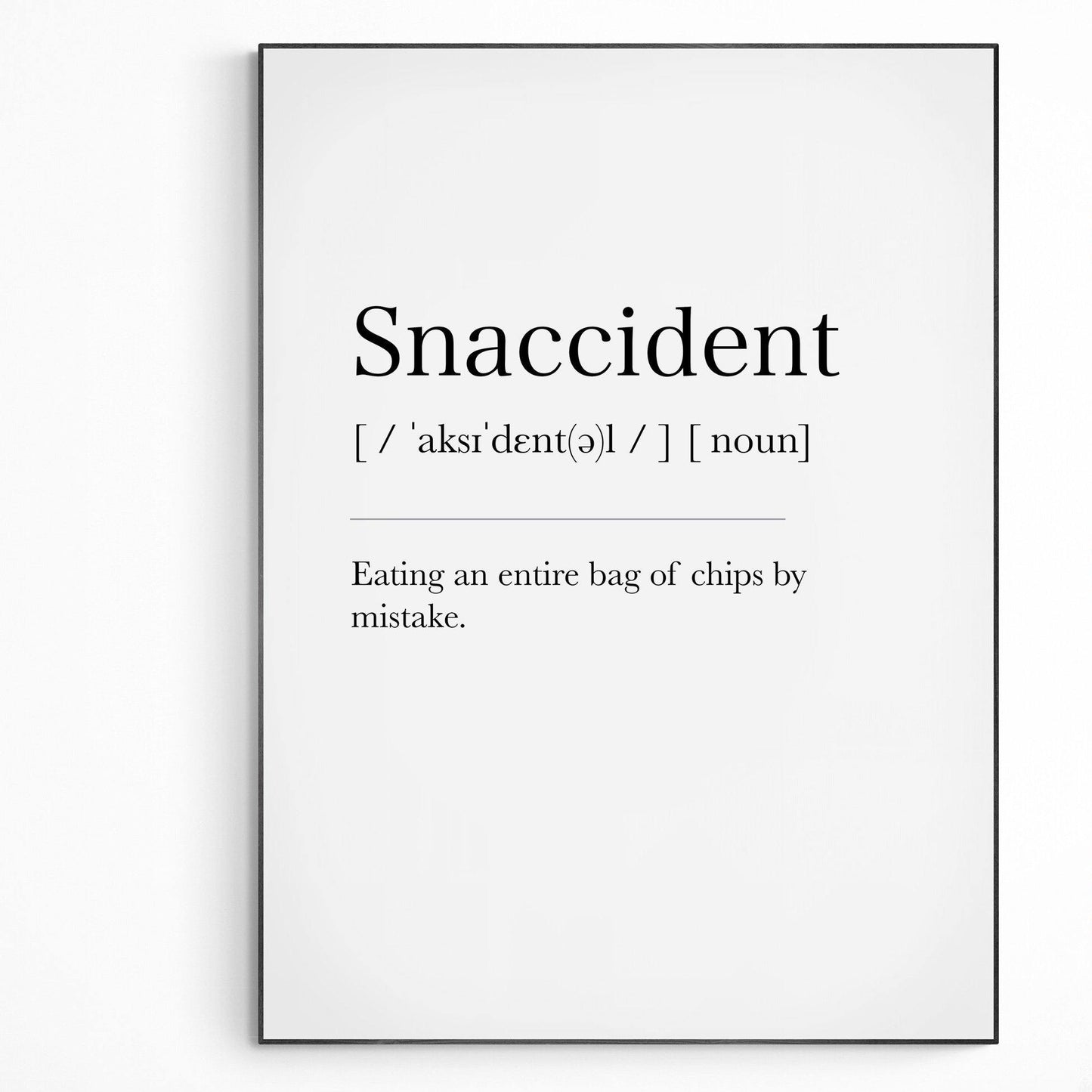 Snaccident Definition Print | Dictionary Art Poster | Wall Home Decor Print | Funny Gifts Quote | Greeting Card | Variety Sizes - 98types
