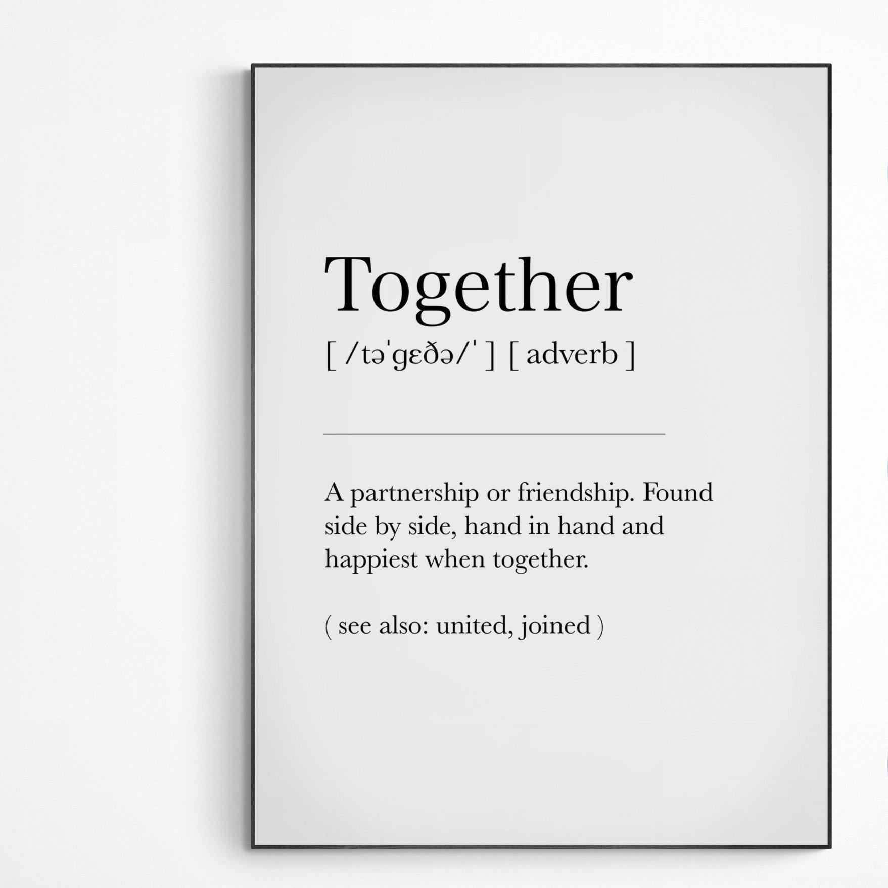Together Definition Print | Dictionary Art Poster | Wall Home Decor Print | Funny Gifts Quote | Greeting Card | Variety Sizes - 98types