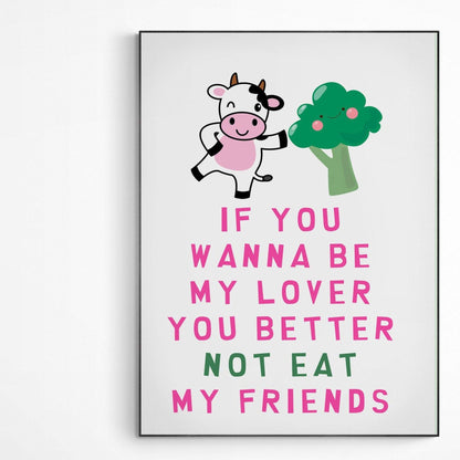 If you wannabe my lover you better not eat my friend Poster |  Kitchen Decor Print Art | Motivational Poster Wall Art Decor | Greeting Card Gifts | Variety Sizes