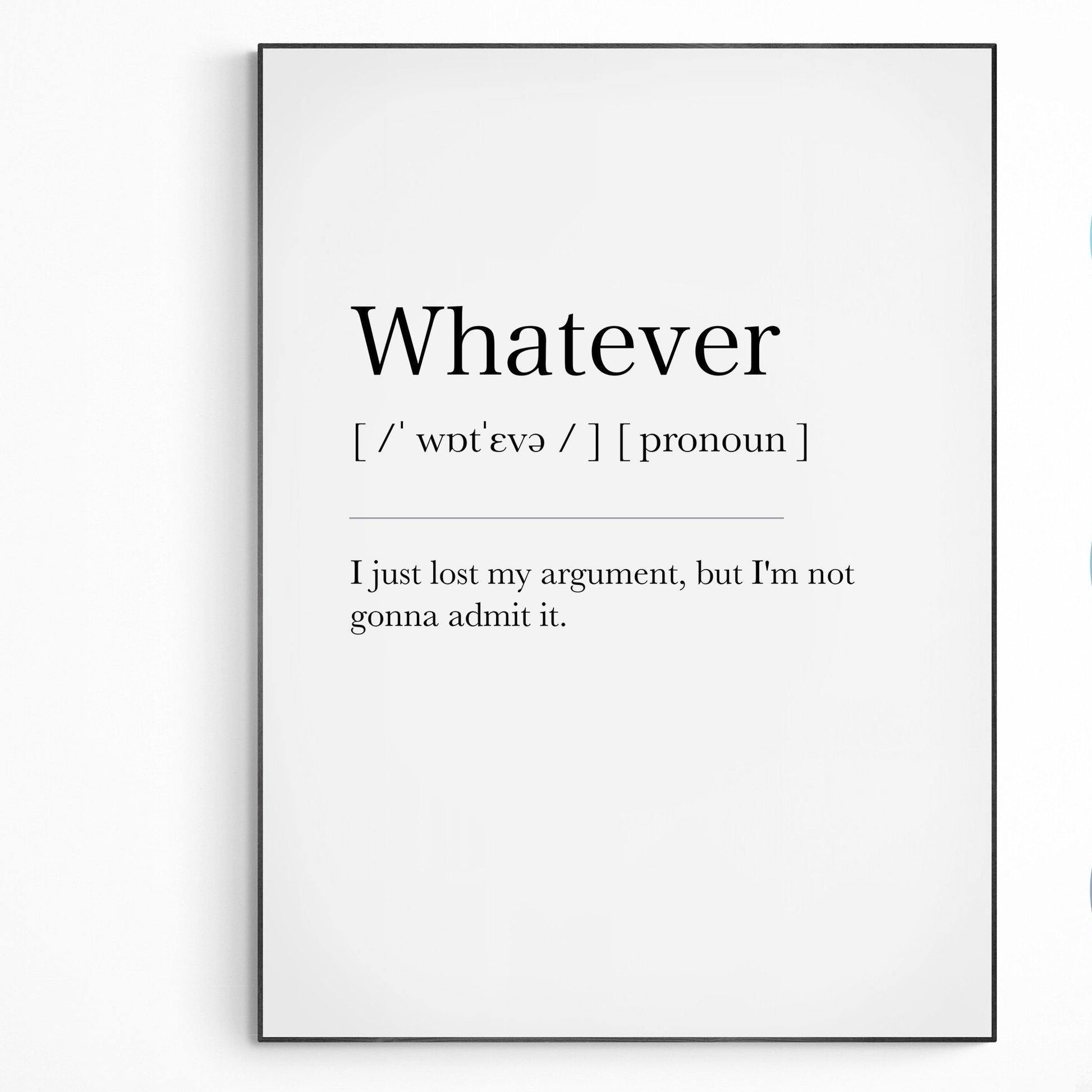 Whatever Definition Print | Dictionary Art Poster | Wall Home Decor Print | Funny Gifts Quote | Greeting Card | Variety Sizes - 98types