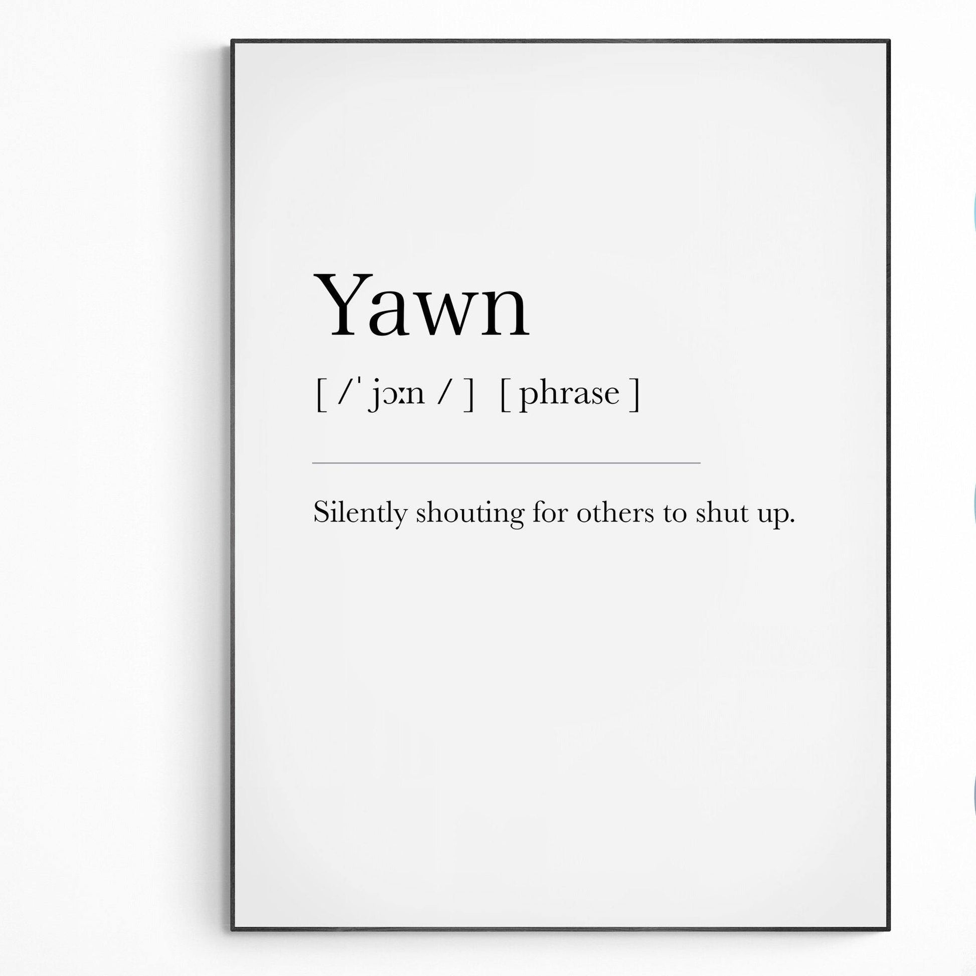 Yawn Definition Print | Dictionary Art Poster | Wall Home Decor Print | Funny Gifts Quote | Greeting Card | Variety Sizes - 98types