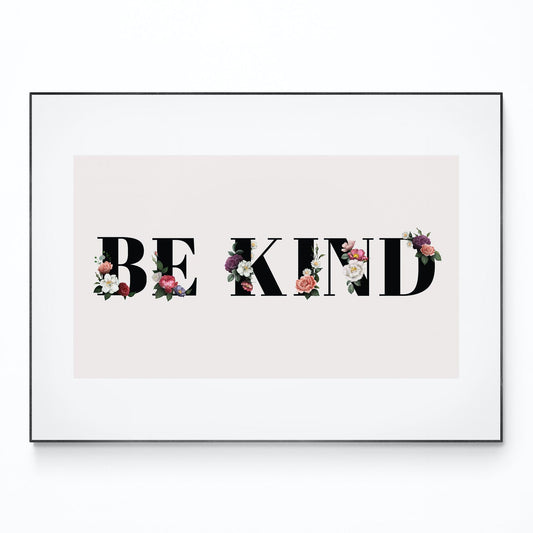 Be Kind Motivational Quote Print - 98types