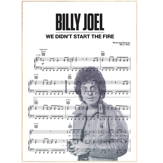 Billy Joel - We Didn't Start the Fire  Song Music Sheet Notes Print Everyone has a favorite Song lyric prints and Billy Joel now you can show the score as printed staff. The personal favorite song lyrics art shows the song chosen as the score.