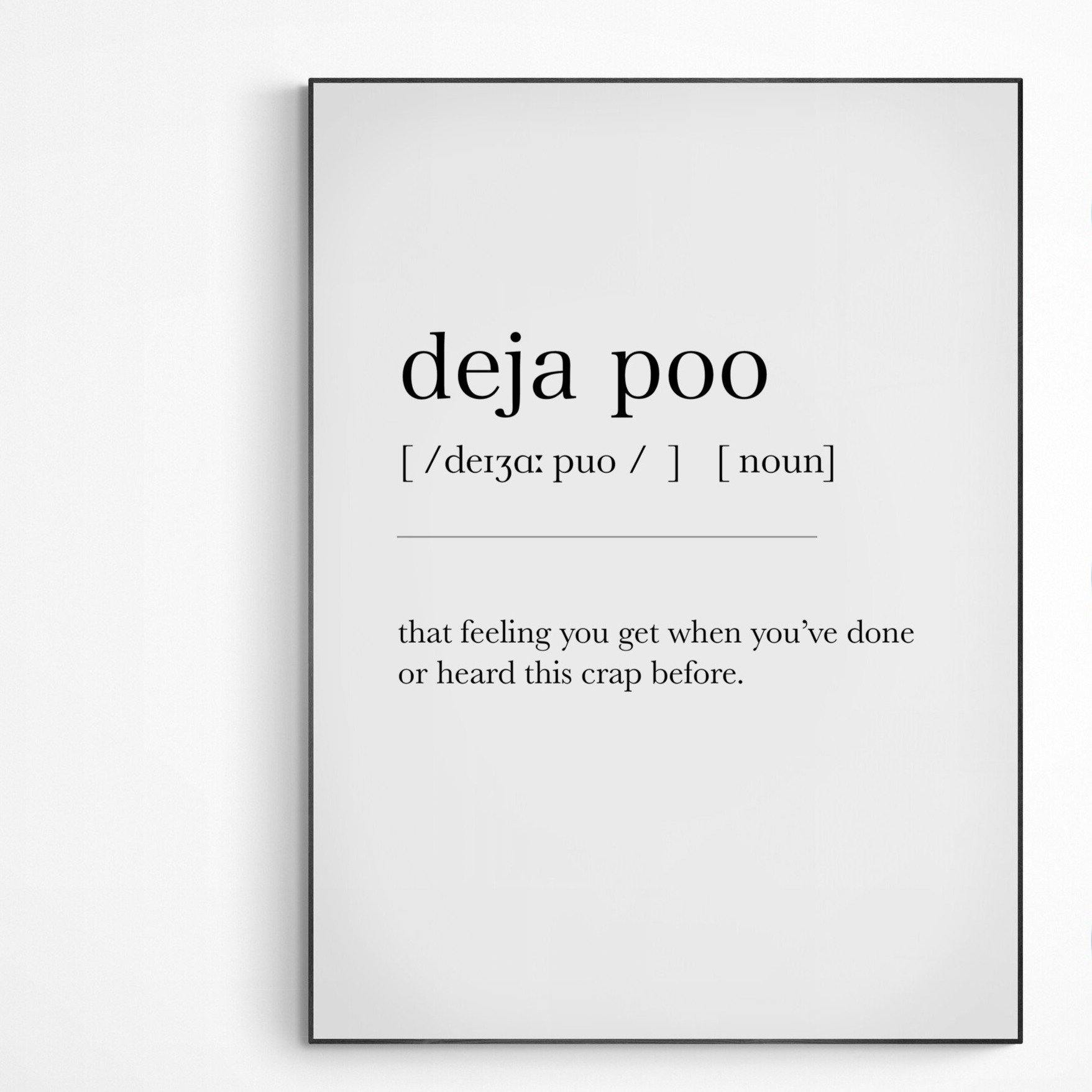 Deja Poo Definition Print | Dictionary Art Poster | Wall Home Decor Print | Funny Gifts Quote | Greeting Card | Variety Sizes - 98types