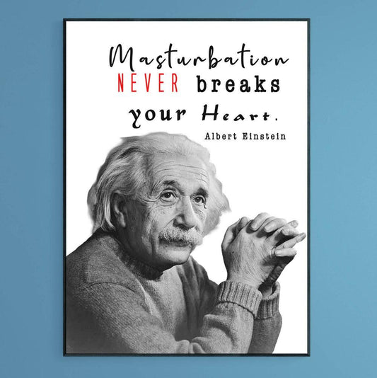 Embrace witty wall decor with this cheeky "Quote Masturbation Love | Einstein Funny Print"! This fun poster features an hilarious quote from Einstein and is sure to bring an unexpected quirk to any space. Add some laughter to your walls today! - 98types