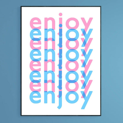Enjoy Enjoy Enjoy Motivational Prints - 98types